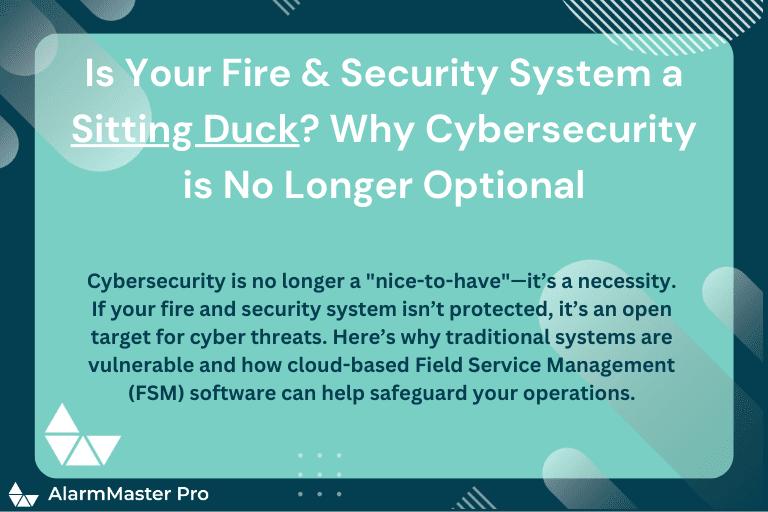 Is Your Fire & Security System a Sitting Duck? Why Cybersecurity is No Longer Optional