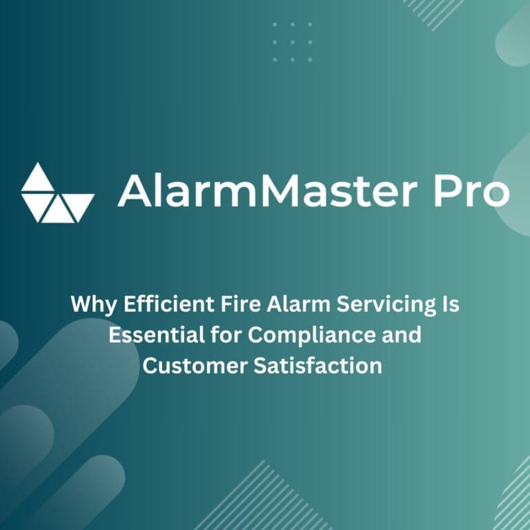 Why Efficient Fire Alarm Servicing Is Essential for Compliance and Customer Satisfaction 